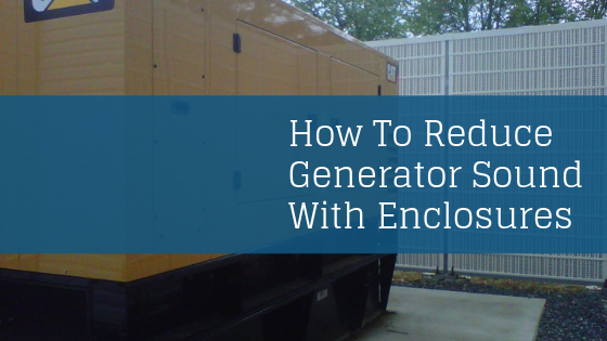 How To Reduce Generator Sound With Enclosures